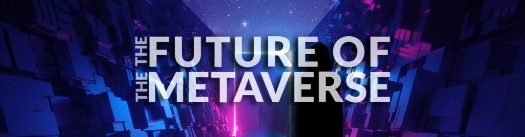 why metaverse is the future? 1 the future of the metaverse 1 1 e1700920841355